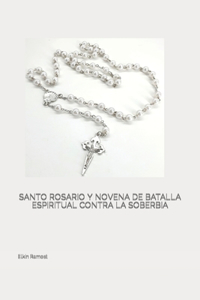 Santo Rosario Y Novena de Batalla Espiritual Contra La Soberbia
