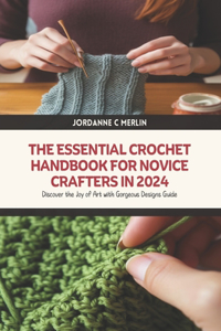 Essential Crochet Handbook for Novice Crafters in 2024