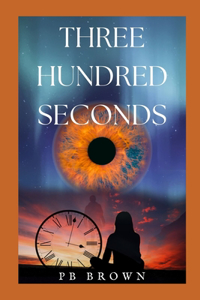 Three Hundred Seconds