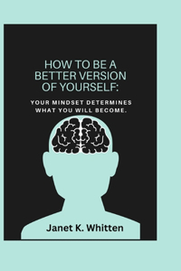How To Be A Better Version Of Yourself