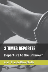 3 Times Deportee