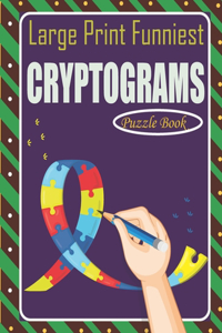 Large Print Funniest Cryptograms Puzzle Book: Cryptograms With Hints - Large Print Cryptoquotes