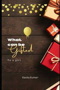 What Can be Gifted to a Girl