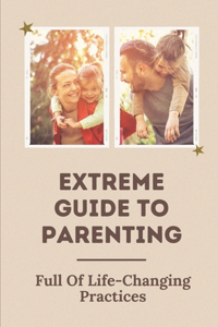 Extreme Guide To Parenting