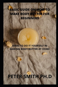 Basic Guide On How To Make Body Butter For Beginners