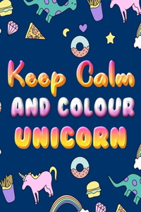 Keep Calm And Colour Unicorn