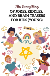 The Everything Of Jokes, Riddles, And Brain Teasers For Kids (Young)