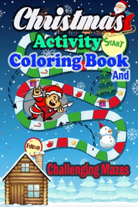 Christmas Activity Coloring Book And Challenging Mazes