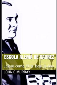 Escola Alemã de Xadrez: Jogue como Efim Bogoljubov