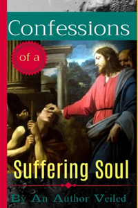 Confessions of a Suffering Soul