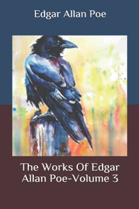 The Works Of Edgar Allan Poe-Volume 3