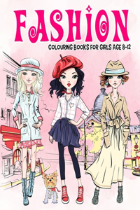 Fashion Colouring Book for Girls Ages 8-12