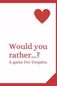 Would You Rather...? A Game For Couples