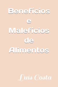 Benefícios e Malefícios de Alimentos