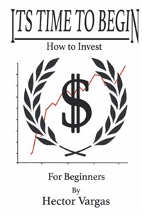 Time to Begin: How to Invest