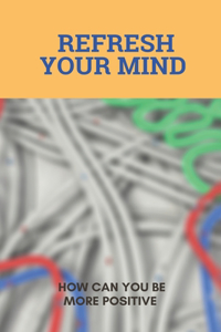 Refresh Your Mind