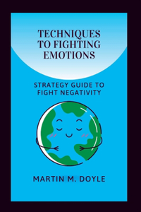 Techniques to Fighting Emotions