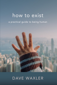 How To Exist