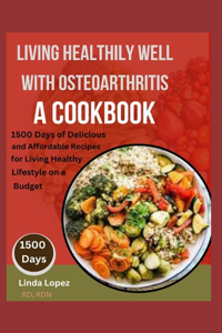 Living Healthily with Osteoarthritis. a Cookbook