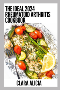 Ideal 2024 Rheumatoid Arthritis Diet Cookbook