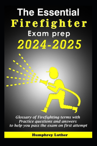 Essential Firefighter Exam Prep 2024-2025