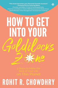 How to Get Into Your Goldilocks Zone: 5 Steps to Make the Best of Your Life on This Planet