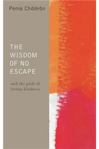 The Wisdom of No Escape and the Path of Loving-kindness