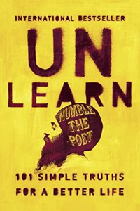 Unlearn: 101 Simple Truths For A Better Life