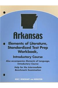 Arkansas Elements of Literature Standardized Test Prep Workbook, Introductory Course: Help for the Intermediate Benchmark Examination