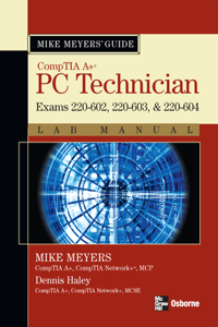 Mike Meyers' A+ Guide: PC Technician Lab Manual (Exams 220-602, 220-603, & 220-604)