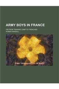 Army Boys in France; Or from Training Camp to Trenches
