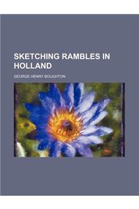 Sketching Rambles in Holland