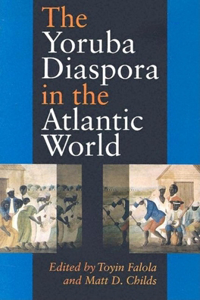 The Yoruba Diaspora in the Atlantic World