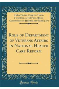 Role of Department of Veterans Affairs in National Health Care Reform (Classic Reprint)
