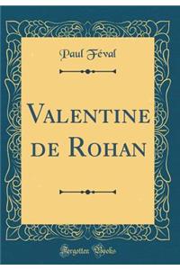Valentine de Rohan (Classic Reprint)