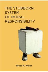The Stubborn System of Moral Responsibility