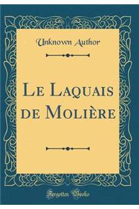 Le Laquais de MoliÃ¨re (Classic Reprint)