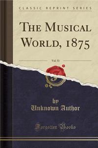 The Musical World, 1875, Vol. 53 (Classic Reprint)