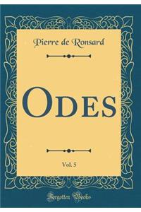 Odes, Vol. 5 (Classic Reprint)