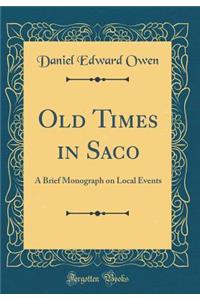 Old Times in Saco: A Brief Monograph on Local Events (Classic Reprint)