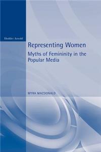 Representing Women. Myths of Femininity in the Popular Media