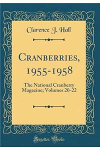 Cranberries, 1955-1958: The National Cranberry Magazine; Volumes 20-22 (Classic Reprint)