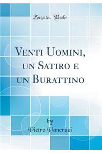 Venti Uomini, un Satiro e un Burattino (Classic Reprint)