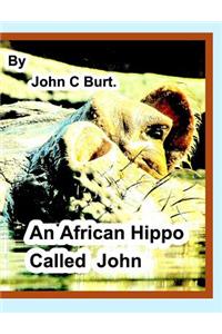 The African Hippo Called John.