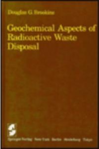 Geochemical Aspects of Radioactive Waste Disposal