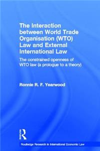 Interaction Between World Trade Organisation (Wto) Law and External International Law