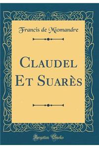 Claudel Et Suarès (Classic Reprint)