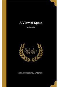 A View of Spain; Volume IV