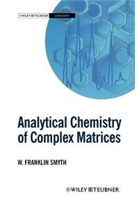 Analytical Chemistry of Complex Matrices