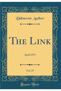 The Link, Vol. 29: April 1971 (Classic Reprint)